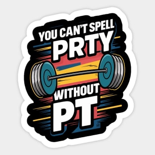 You Can't Spell Party Without PT Sticker